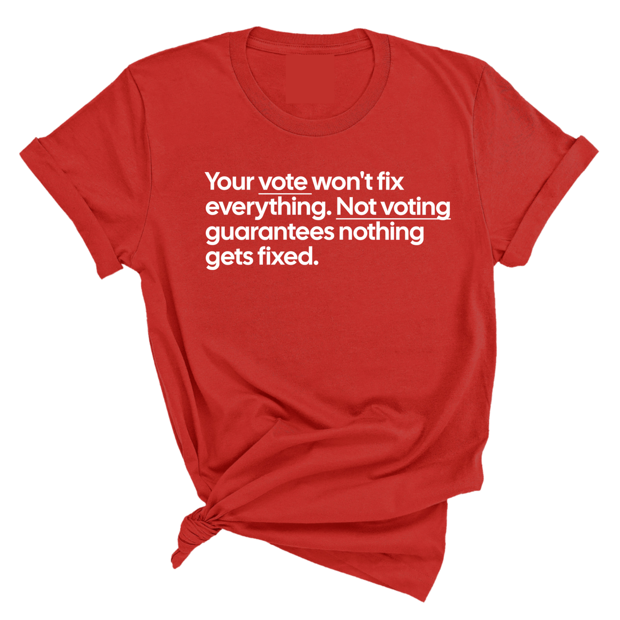 Your vote won't fix everything not voting guarantees nothing gets fixed Unisex Tee-T-Shirt-The Original God Ain't Petty But I Am