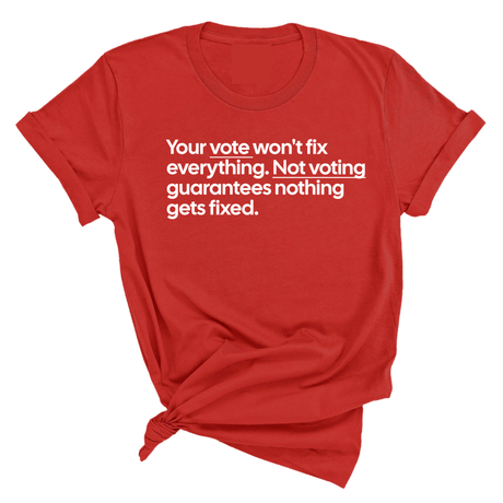 Your vote won't fix everything not voting guarantees nothing gets fixed Unisex Tee-T-Shirt-The Original God Ain't Petty But I Am
