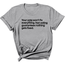 Your vote won't fix everything not voting guarantees nothing gets fixed Unisex Tee-T-Shirt-The Original God Ain't Petty But I Am