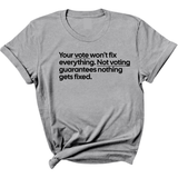 Your vote won't fix everything not voting guarantees nothing gets fixed Unisex Tee-T-Shirt-The Original God Ain't Petty But I Am