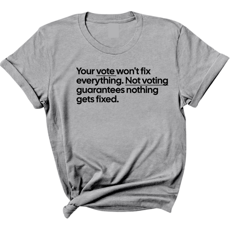 Your vote won't fix everything not voting guarantees nothing gets fixed Unisex Tee-T-Shirt-The Original God Ain't Petty But I Am