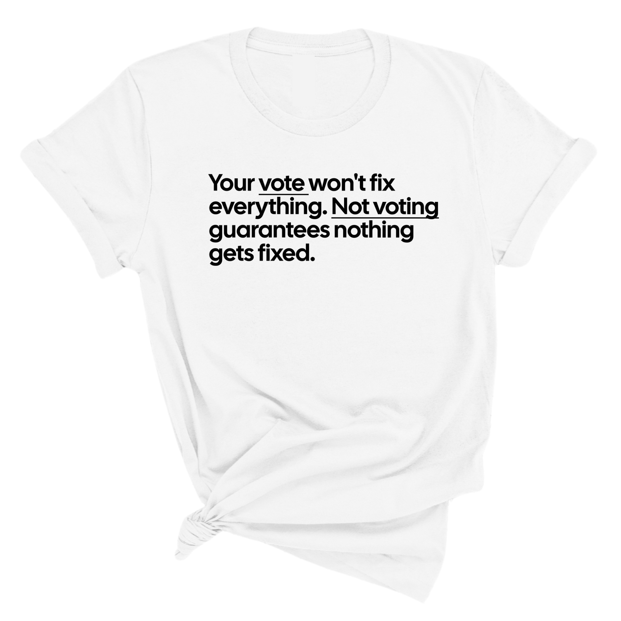 Your vote won't fix everything not voting guarantees nothing gets fixed Unisex Tee-T-Shirt-The Original God Ain't Petty But I Am