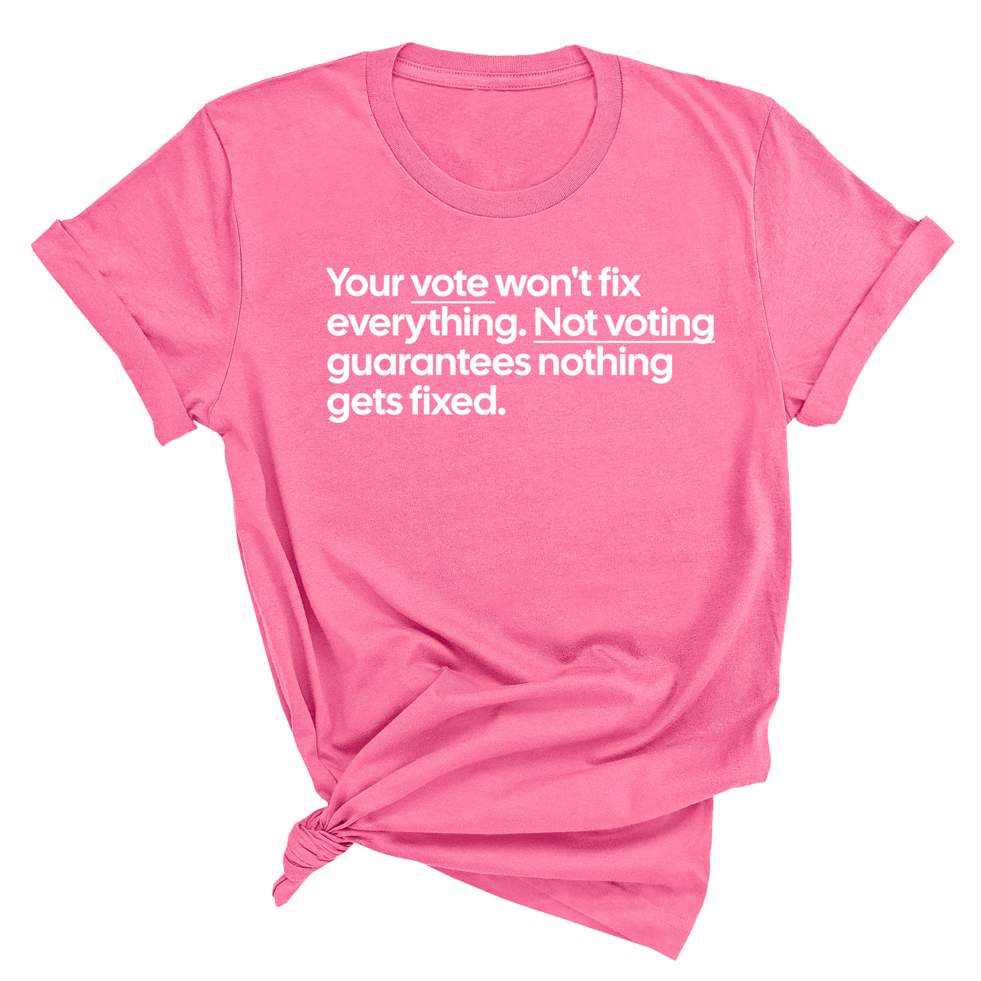 Your vote won't fix everything not voting guarantees nothing gets fixed Unisex Tee-T-Shirt-The Original God Ain't Petty But I Am