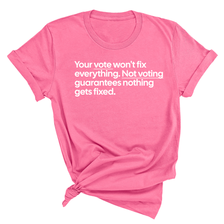 Your vote won't fix everything not voting guarantees nothing gets fixed Unisex Tee-T-Shirt-The Original God Ain't Petty But I Am