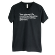 Your vote won't fix everything. Not voting guarantees nothing gets fixed *BLACK V-NECK* Unisex Tee-T-Shirt-The Original God Ain't Petty But I Am