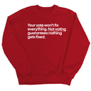 Your vote won't fix everything. Not voting guarantees nothing gets fixed Unisex Sweatshirt-Sweatshirt-The Original God Ain't Petty But I Am