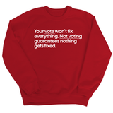 Your vote won't fix everything. Not voting guarantees nothing gets fixed Unisex Sweatshirt-Sweatshirt-The Original God Ain't Petty But I Am
