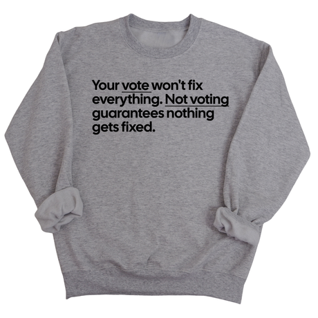 Your vote won't fix everything. Not voting guarantees nothing gets fixed Unisex Sweatshirt-Sweatshirt-The Original God Ain't Petty But I Am