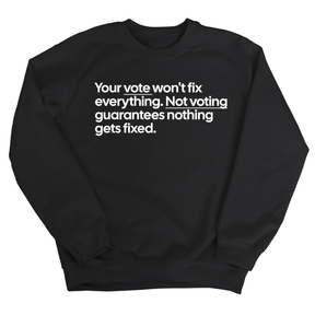 Your vote won't fix everything. Not voting guarantees nothing gets fixed Unisex Sweatshirt-Sweatshirt-The Original God Ain't Petty But I Am