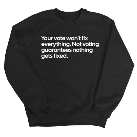 Your vote won't fix everything. Not voting guarantees nothing gets fixed Unisex Sweatshirt-Sweatshirt-The Original God Ain't Petty But I Am