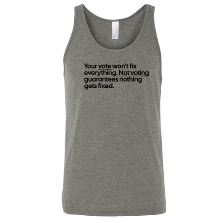 Your vote won't fix everything. Not voting guarantees nothing gets fixed Unisex Tank Top-T-Shirt-The Original God Ain't Petty But I Am
