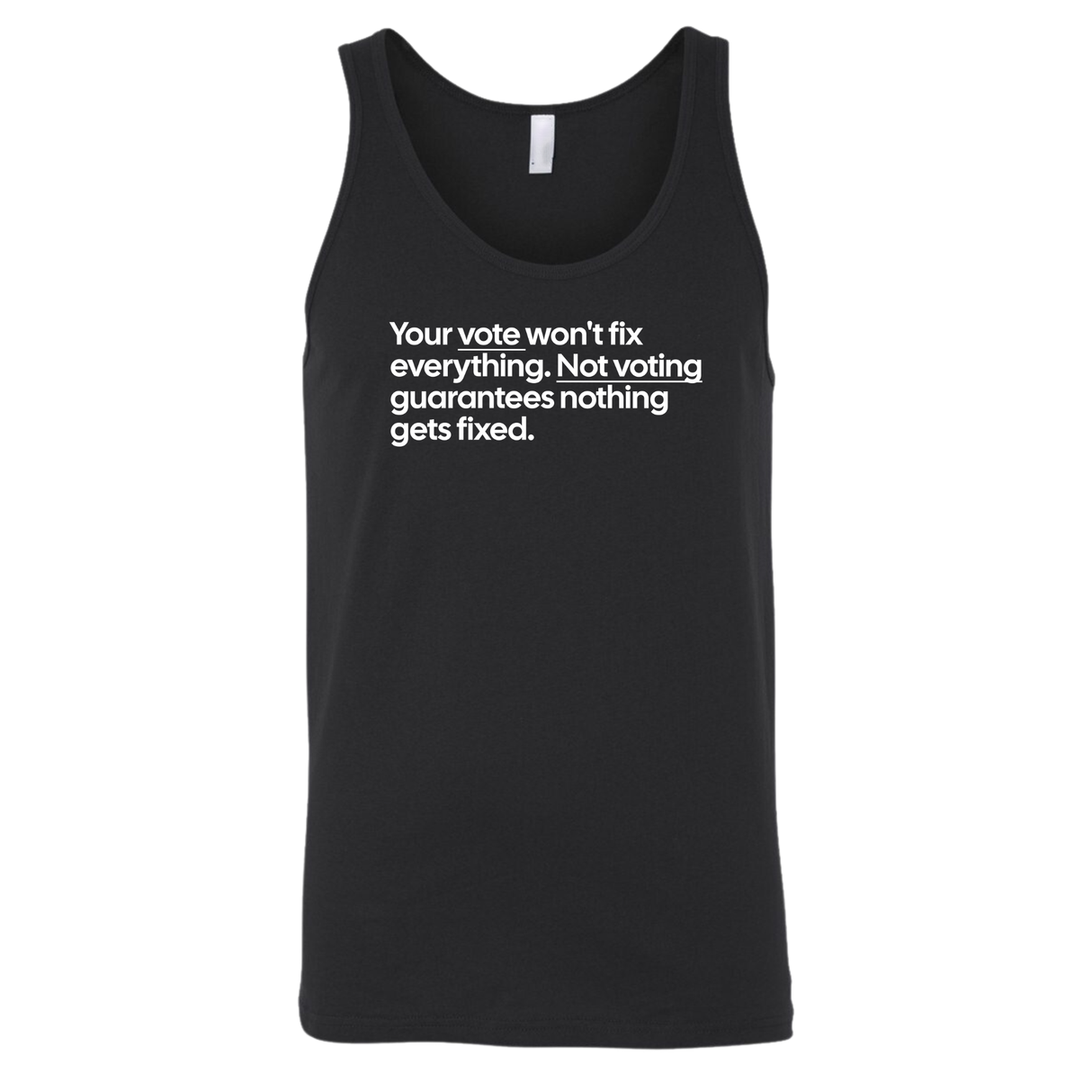 Your vote won't fix everything. Not voting guarantees nothing gets fixed Unisex Tank Top-T-Shirt-The Original God Ain't Petty But I Am