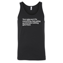 Your vote won't fix everything. Not voting guarantees nothing gets fixed Unisex Tank Top-T-Shirt-The Original God Ain't Petty But I Am