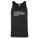 Your vote won't fix everything. Not voting guarantees nothing gets fixed Unisex Tank Top-T-Shirt-The Original God Ain't Petty But I Am