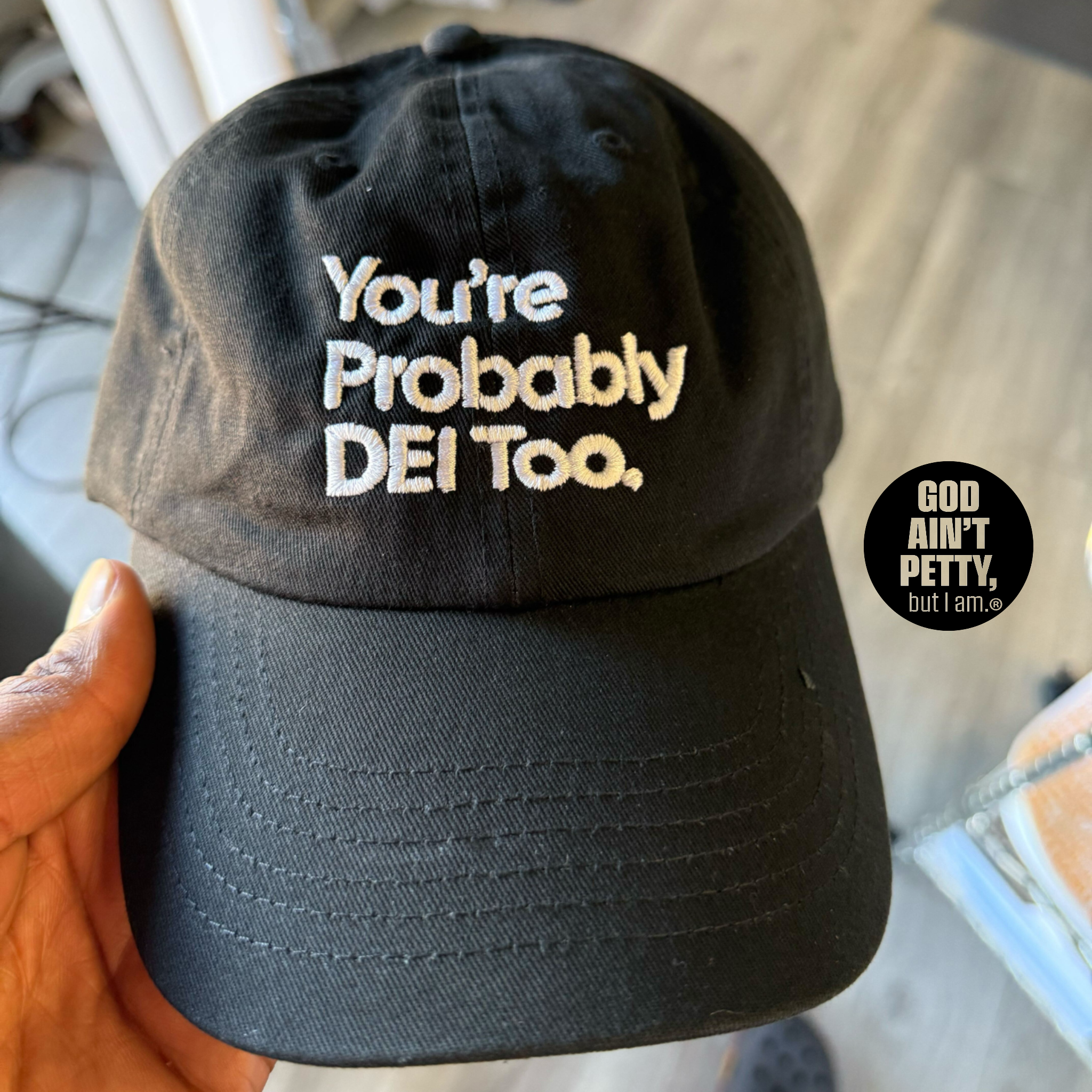 You're Probably DEI Too Classic Dad Hat-Hats-The Original God Ain't Petty But I Am