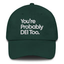 You're Probably DEI Too Dad hat-The Original God Ain't Petty But I Am