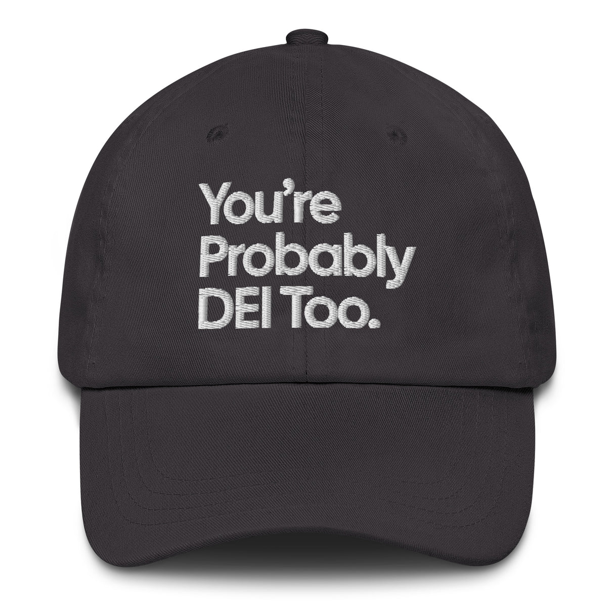 You're Probably DEI Too Dad hat-The Original God Ain't Petty But I Am