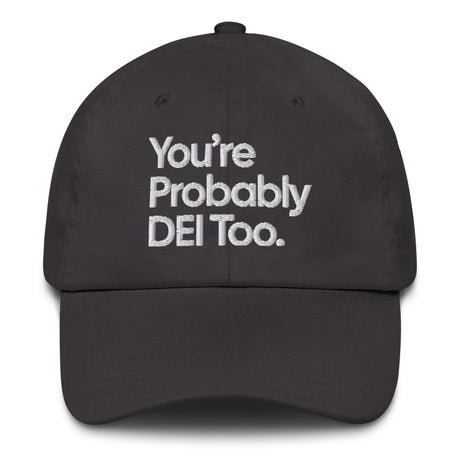 You're Probably DEI Too Dad hat-The Original God Ain't Petty But I Am