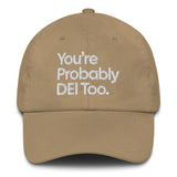 You're Probably DEI Too Dad hat-The Original God Ain't Petty But I Am