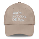 You're Probably DEI Too Dad hat-The Original God Ain't Petty But I Am