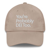 You're Probably DEI Too Dad hat-The Original God Ain't Petty But I Am
