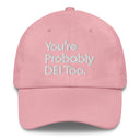 You're Probably DEI Too Dad hat-The Original God Ain't Petty But I Am