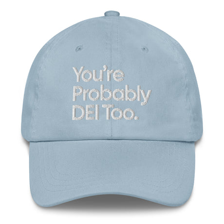 You're Probably DEI Too Dad hat-The Original God Ain't Petty But I Am