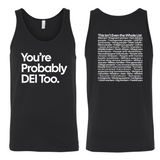 You're Probably DEI Too Unisex Tank Top (Front and Back Design Print)-T-Shirt-The Original God Ain't Petty But I Am