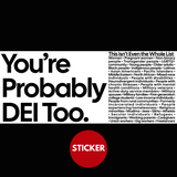 You're Probably DEI Too White & Black Large Die Cut Sticker-Sticker-The Original God Ain't Petty But I Am