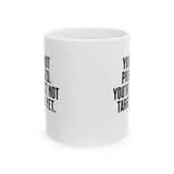 You’re not protected, you’re just not targeted yet Mug 11oz (White & Black)-Mug-The Original God Ain't Petty But I Am