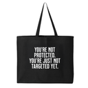 You’re not protected, you’re just not targeted yet Tote bag-Tote Bag-The Original God Ain't Petty But I Am