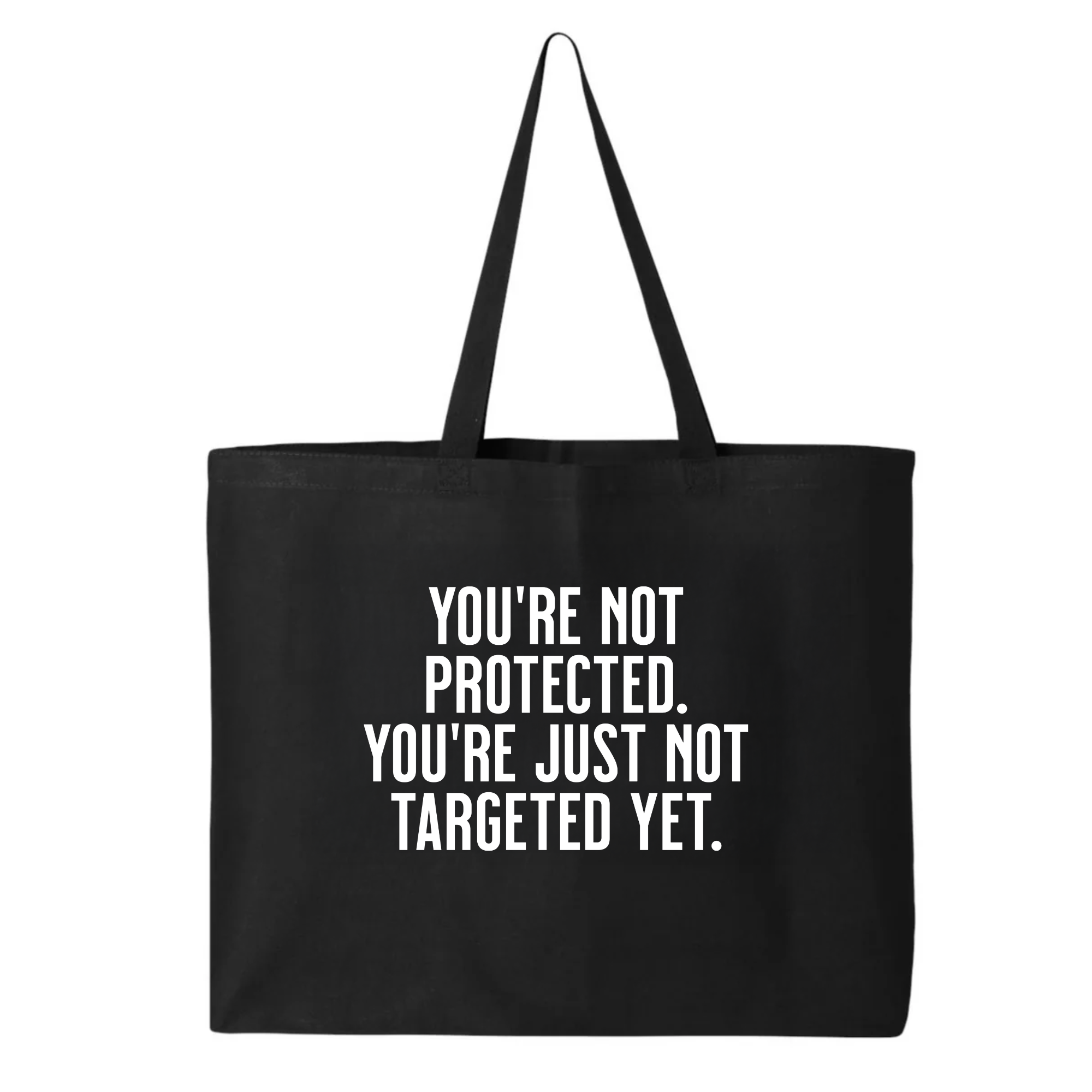 You’re not protected, you’re just not targeted yet Tote bag-Tote Bag-The Original God Ain't Petty But I Am