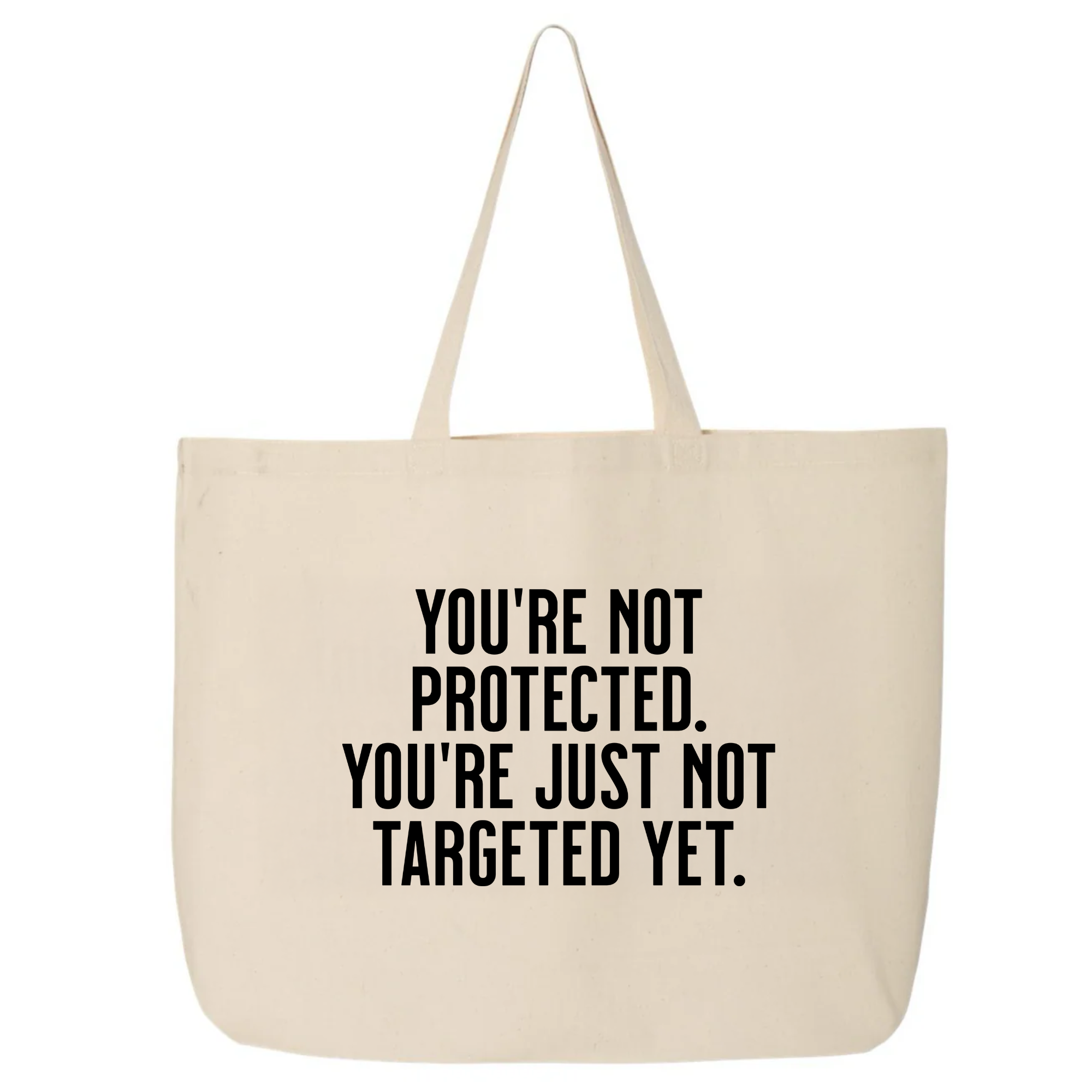 You’re not protected, you’re just not targeted yet Tote bag-Tote Bag-The Original God Ain't Petty But I Am