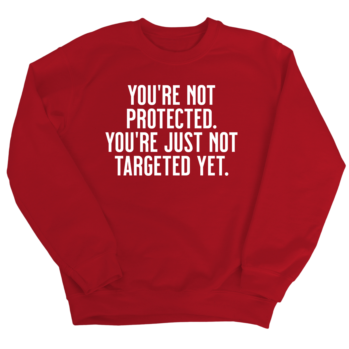 You’re not protected, you’re just not targeted yet Unisex Sweatshirt-Sweatshirt-The Original God Ain't Petty But I Am