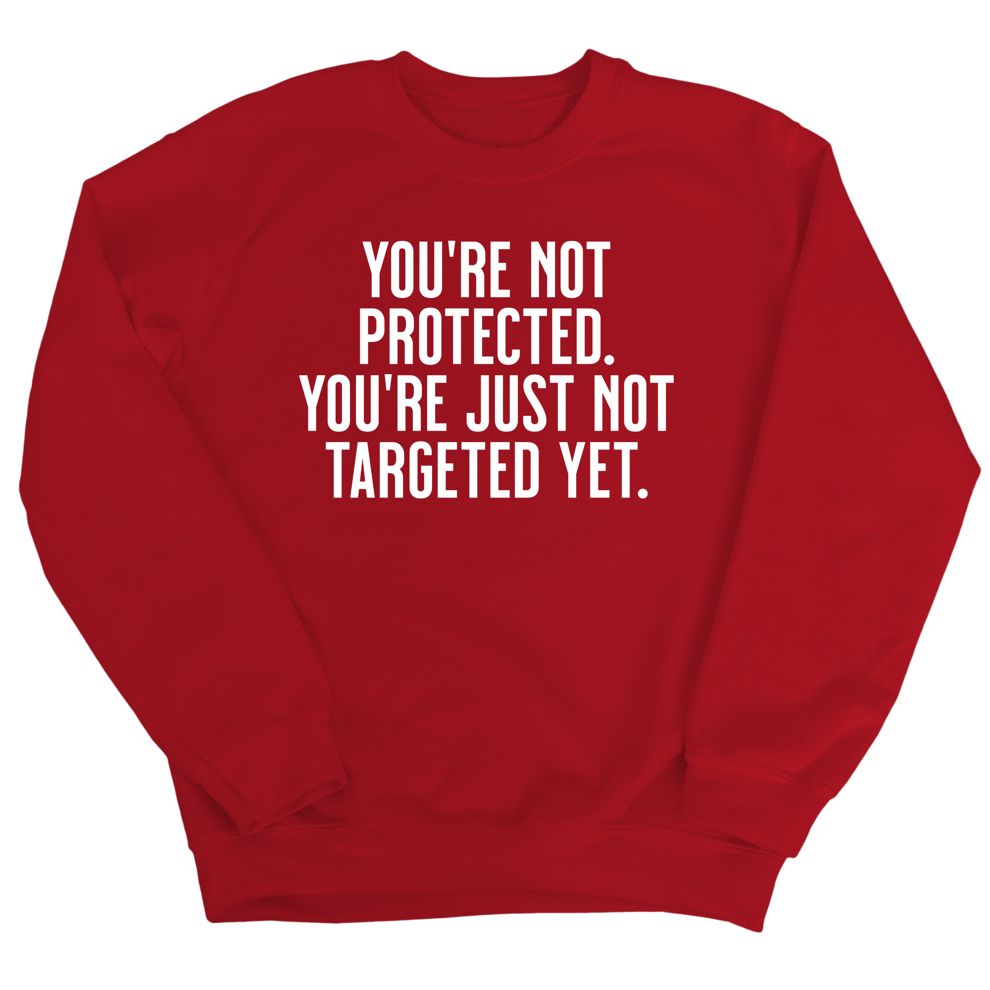You’re not protected, you’re just not targeted yet Unisex Sweatshirt-Sweatshirt-The Original God Ain't Petty But I Am