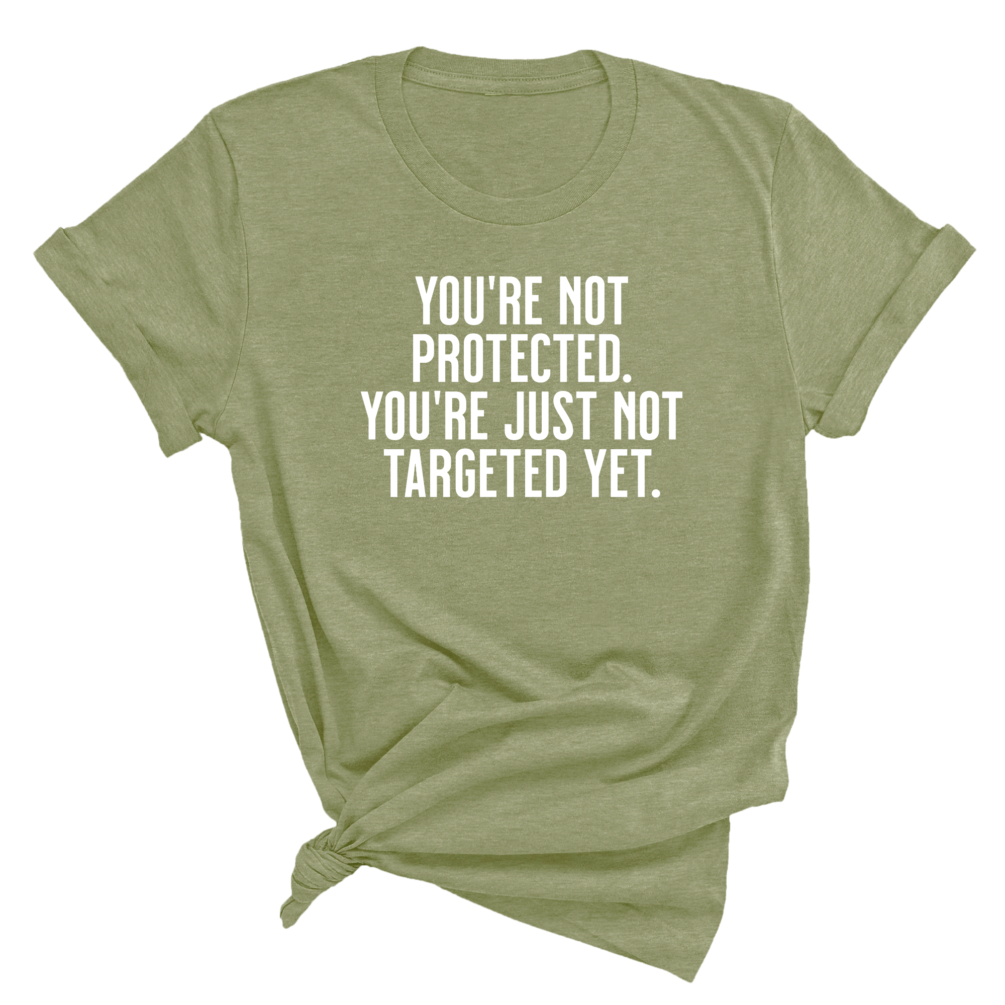 You’re not protected, you’re just not targeted yet Unisex Tee-T-Shirt-The Original God Ain't Petty But I Am
