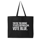 You’re too broke to vote republican Vote blue Tote bag-Tote Bag-The Original God Ain't Petty But I Am