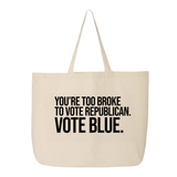 You’re too broke to vote republican Vote blue Tote bag-Tote Bag-The Original God Ain't Petty But I Am