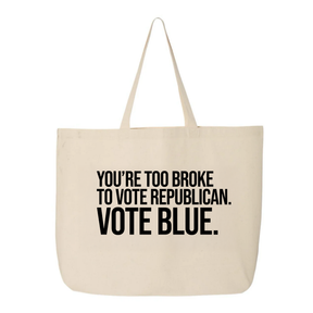 You’re too broke to vote republican Vote blue Tote bag-Tote Bag-The Original God Ain't Petty But I Am