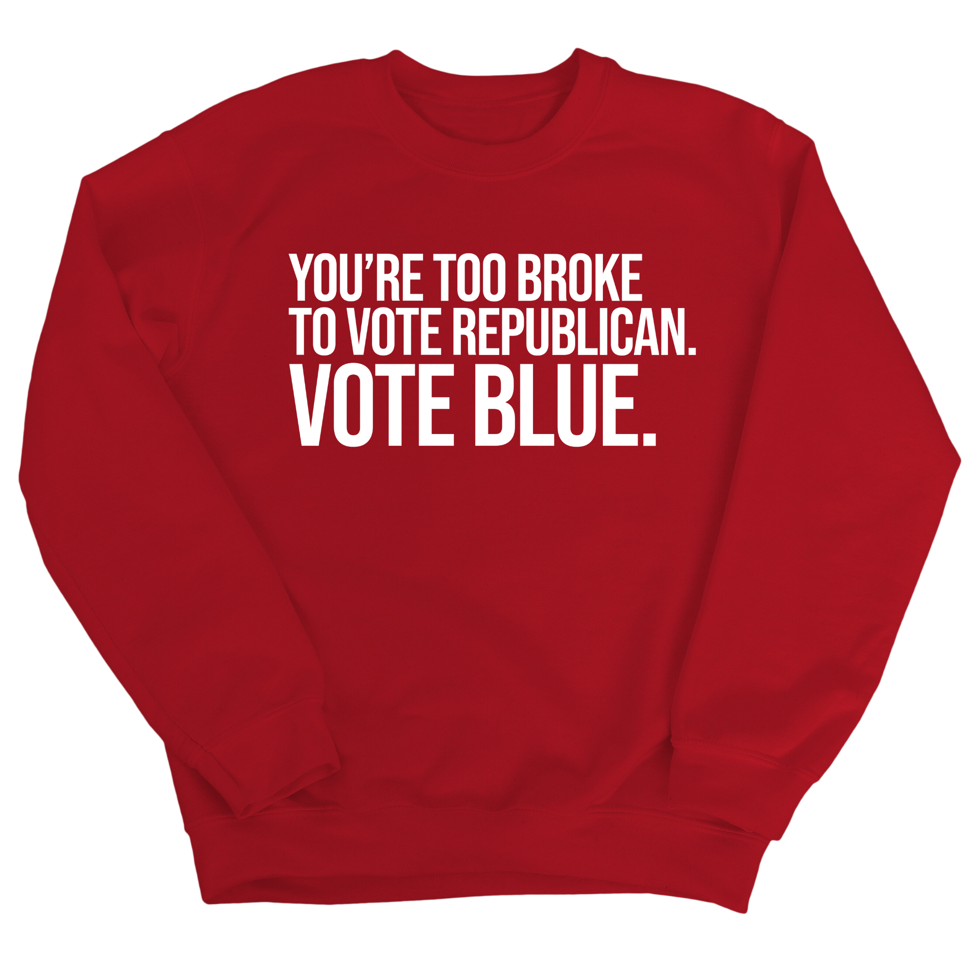 You’re too broke to vote republican Vote blue Unisex Sweatshirt-Sweatshirt-The Original God Ain't Petty But I Am