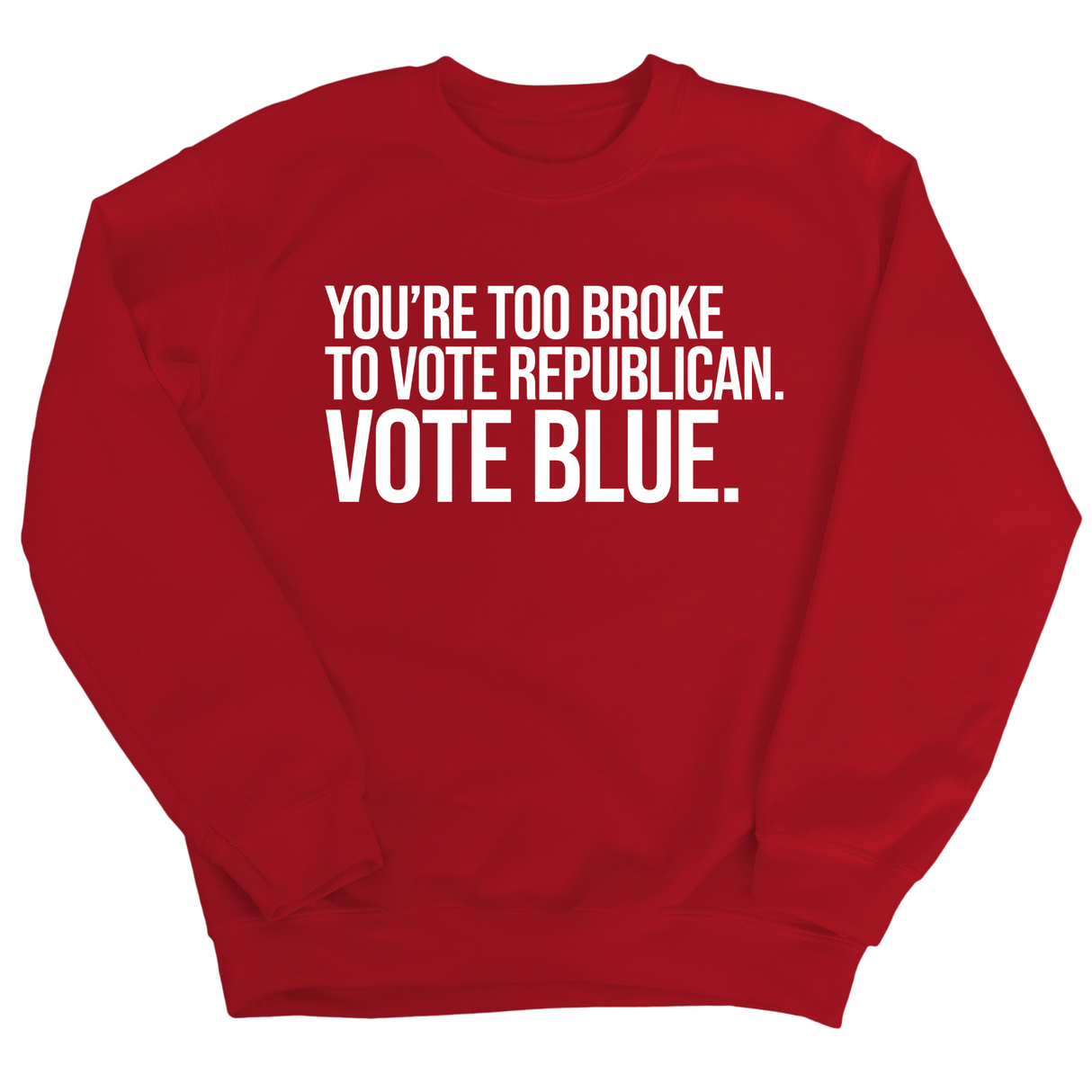 You’re too broke to vote republican Vote blue Unisex Sweatshirt-Sweatshirt-The Original God Ain't Petty But I Am