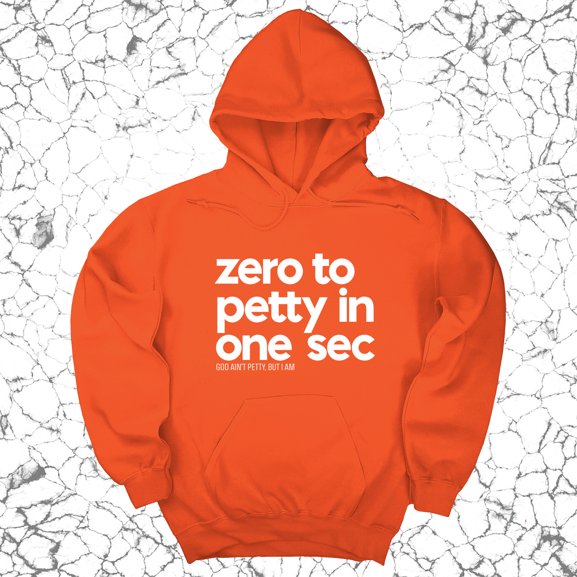 Zero to petty in one sec Unisex Hoodie-Hoodie-The Original God Ain't Petty But I Am
