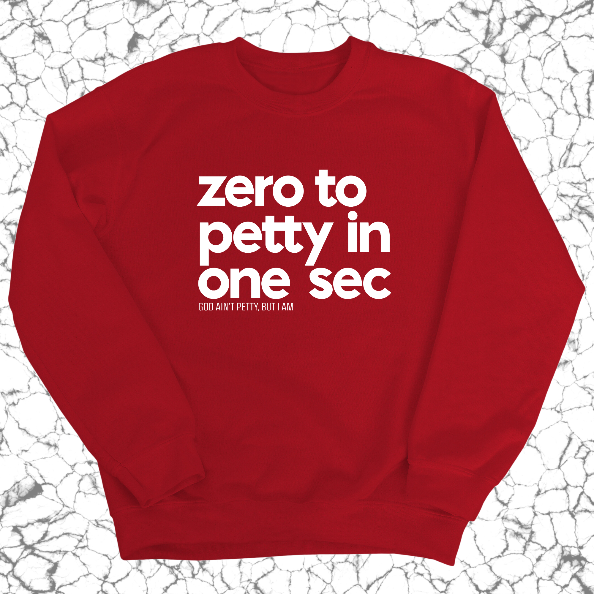 Zero to petty in one sec Unisex Sweatshirt-Sweatshirt-The Original God Ain't Petty But I Am