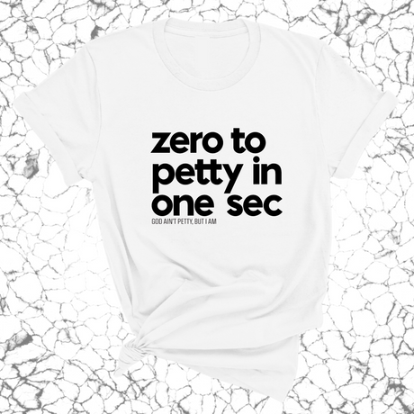 Zero to petty in one sec Unisex Tee-T-Shirt-The Original God Ain't Petty But I Am