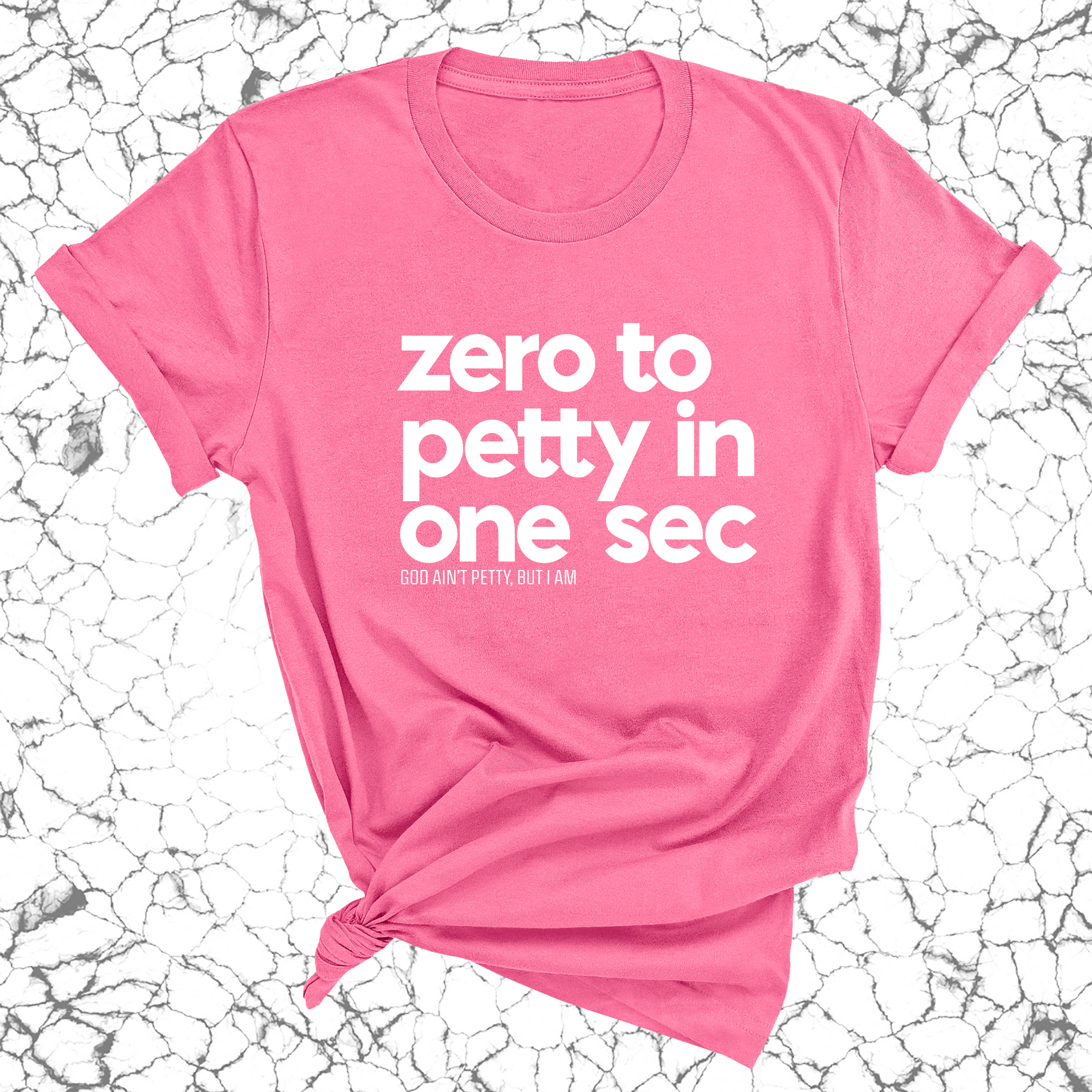 Zero to petty in one sec Unisex Tee-T-Shirt-The Original God Ain't Petty But I Am