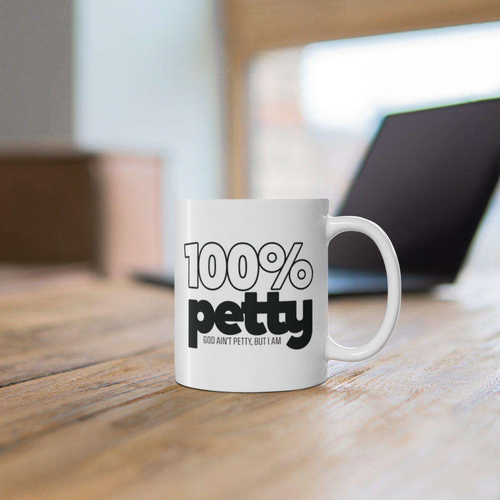 100 Percent Petty Mug 11oz (White/Black)-Mug-The Original God Ain't Petty But I Am