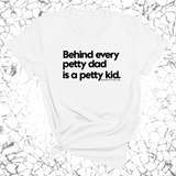 Behind every petty dad is a petty kid Unisex Tee-T-Shirt-The Original God Ain't Petty But I Am