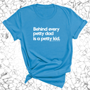 Behind every petty dad is a petty kid Unisex Tee-T-Shirt-The Original God Ain't Petty But I Am