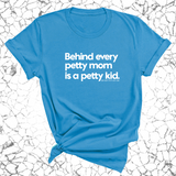 Behind every petty mom is a petty kid Unisex Tee-T-Shirt-The Original God Ain't Petty But I Am