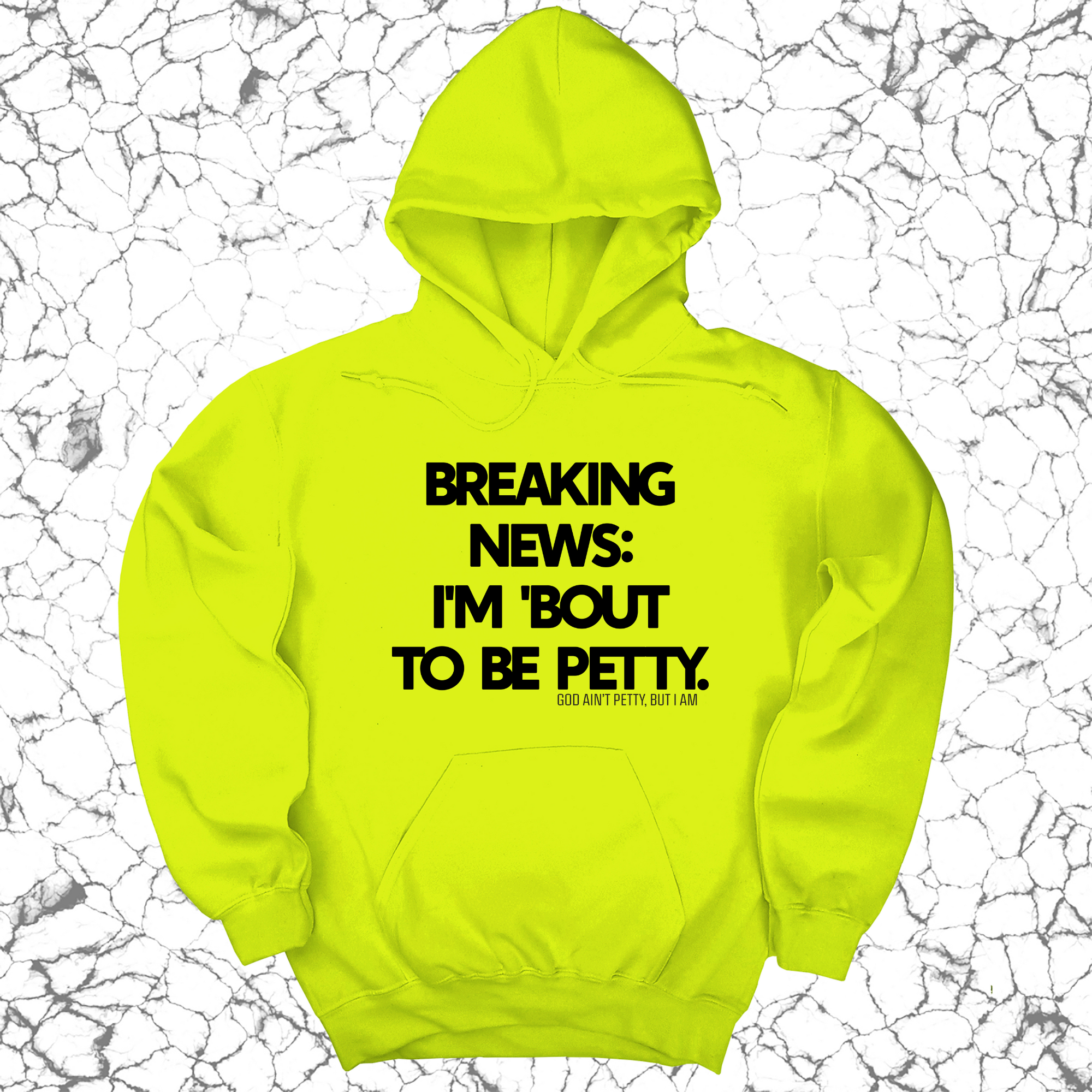 Breaking News: I'm 'bout to be Petty Unisex Hoodie-Hoodie-The Original God Ain't Petty But I Am